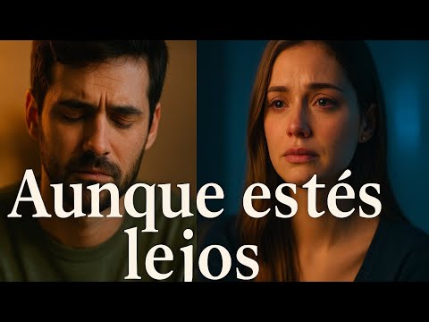 Aunque Estés Lejos 🌙❤️ — Te sigo amando aunque no estés aquí
