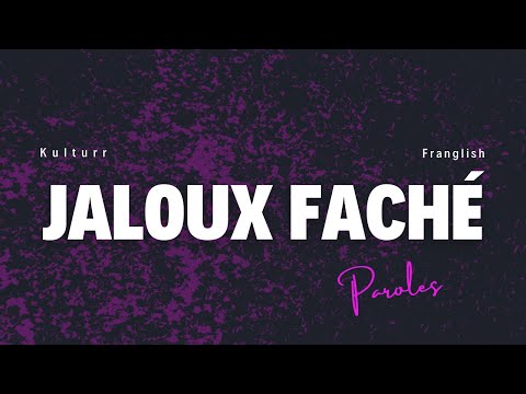 Kulturr - jaloux fâché feat franglish paroles (Lyrics Vidéo)