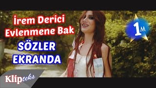 İrem Derici-  Evlenmene Bak (SÖZLER EKRANDA)