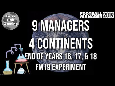 FM19 Experiment - End of Years 16, 17, & 18 - 9 High Potential Managers in 4 Continents - EP14