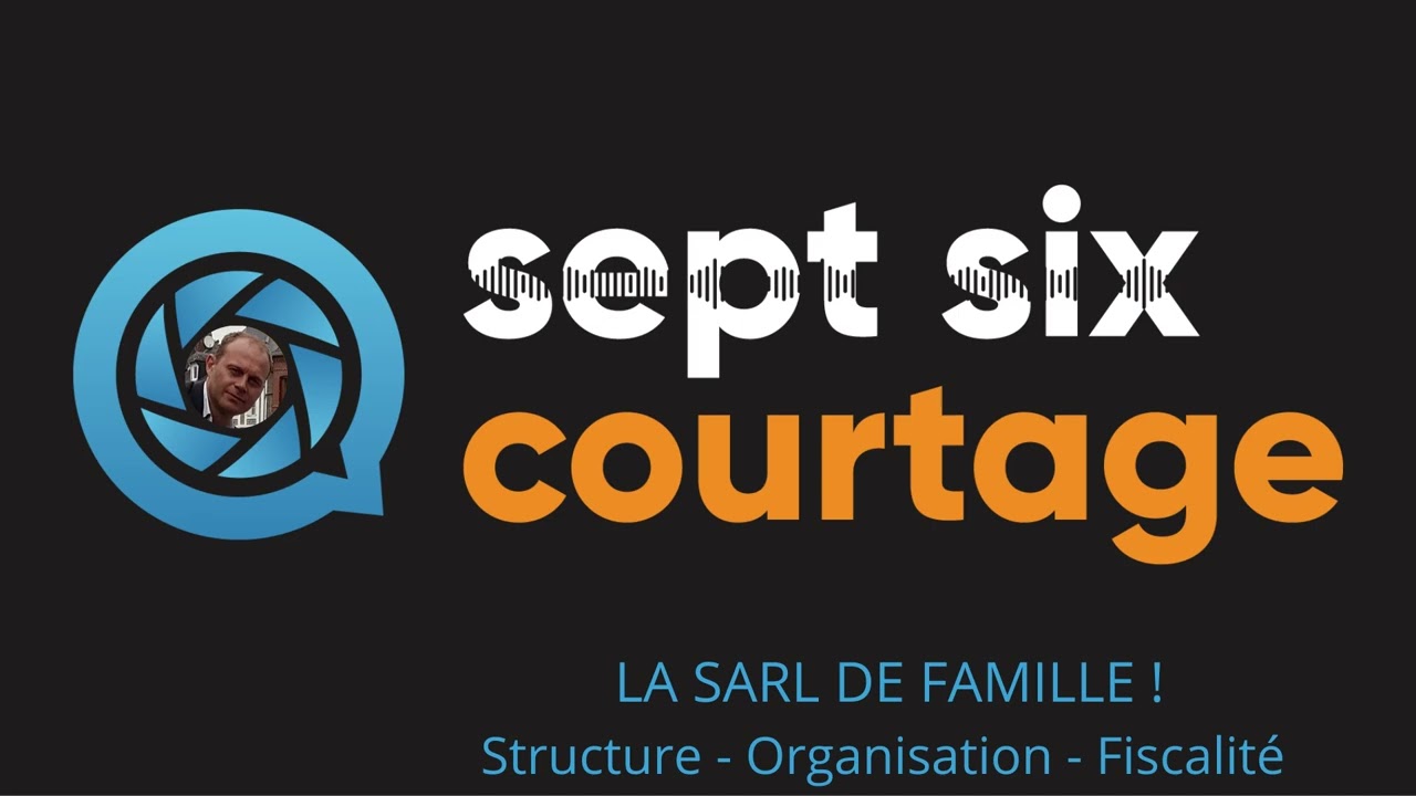 La SARL de famille : Structure - Organisation - Fiscalité