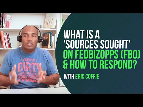 What is a 'Sources Sought' on FedBizOpps (FBO) & how to respond? - Eric Coffie