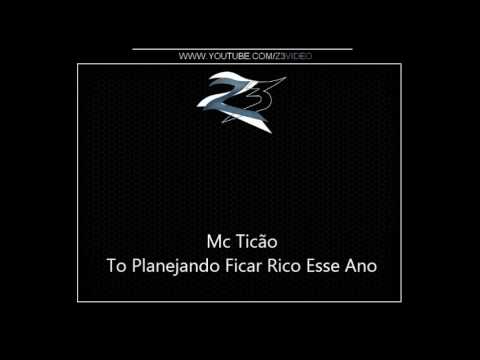Mc Ticão - To Planejando Ficar Rico Esse Ano { Dj Bruninho B13 }