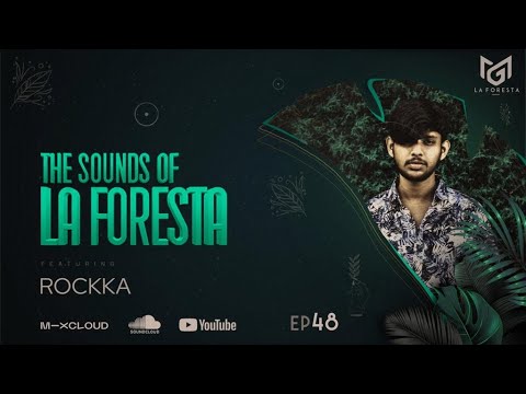 THE SOUNDS OF LA FORESTA EP48 - ROCKKA