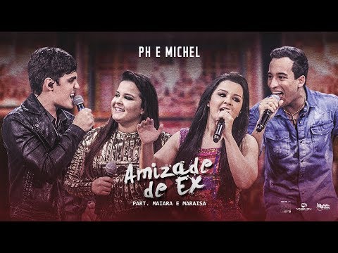 Ph e Michel - Amizade De Ex - Part. Maiara e Maraísa (DVD Nova História)