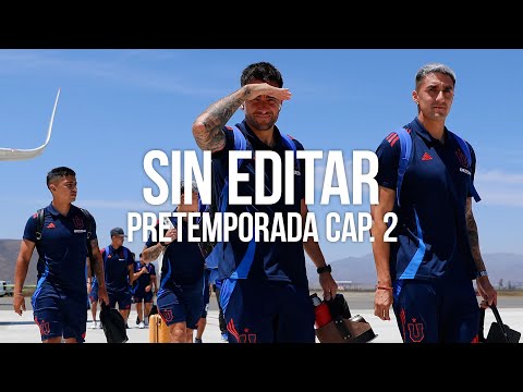 SIN EDITAR: #PRETEMPORADADELAU 2025 | Capítulo 2 - Club Universidad de Chile
