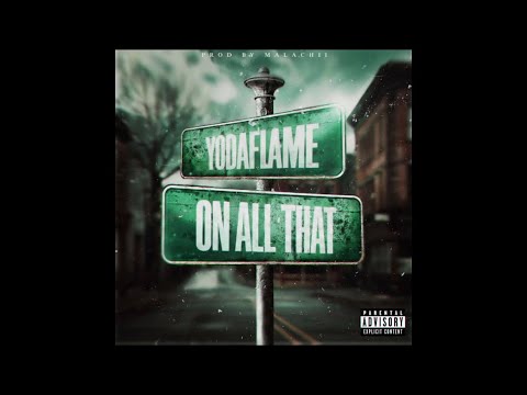 YodaFlame – On All That (Dirty) | Official Audio