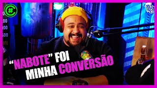 ESTEVAM NABOTE E ED GAMA - Inteligência Ltda | NABOTE FOI MINHA CONVERSÃO