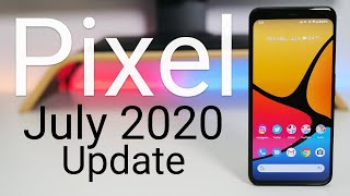 Google Pixel July 2020 Update is Out! - What&rsquo;s New?