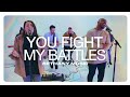 You Fight My Battles