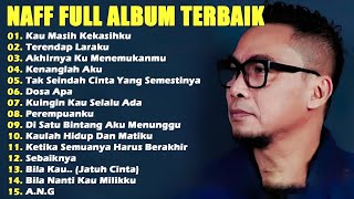 Download lagu NAFF FULL ALBUM TERBAIK TANPA IKLAN - KUMPULAN LAGU NAFF BAND mp3 Download lagu NAFF FULL ALBUM TERBAIK TANPA IKLAN - KUMPULAN LAGU NAFF BAND mp3