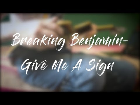 Give Me A Sign - Breaking Benjamin