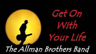 The Allman Brothers Band - Get On With Your Life (Kostas A~171)