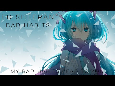 Nightcore - Bad Habits (Ed Sheeran) (Lyrics)