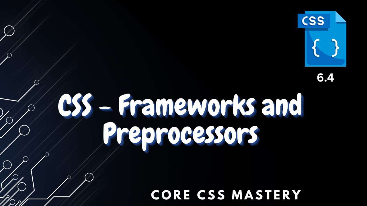 Frameworks and Pre-processors - Core CSS Mastery 6.4