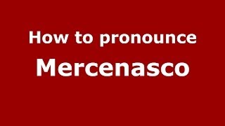 How to pronounce Mercenasco