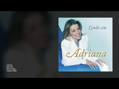 Adriana Arydes - Lindo céu