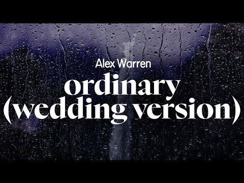 alex warren - ordinary (wedding version) (lyrics)