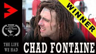 CHAD FONTAINE - The Life We Had (WINNER!!!)