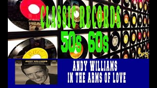 ANDY WILLIAMS - IN THE ARMS OF LOVE