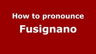 How to pronounce Fusignano