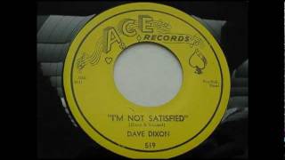 Dave Dixon - I'm Not Satisfied