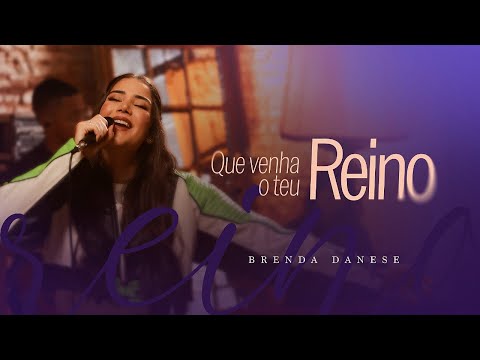 Brenda Danese | Que Venha o Teu Reino