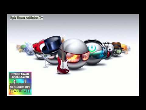 Fedde Le Grand & Michael Calfan Ft Max'C - Feel The Love (Extended)