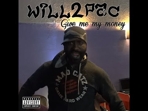 Will2Pac - Give me my money [EXCLU] High Quality.