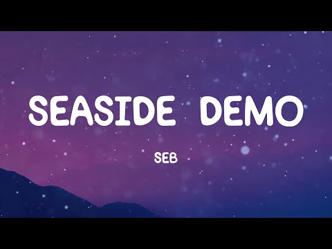 Seb - seaside_demo (Lyrics)