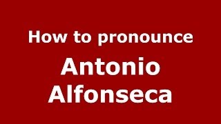 How to pronounce Antonio Alfonseca