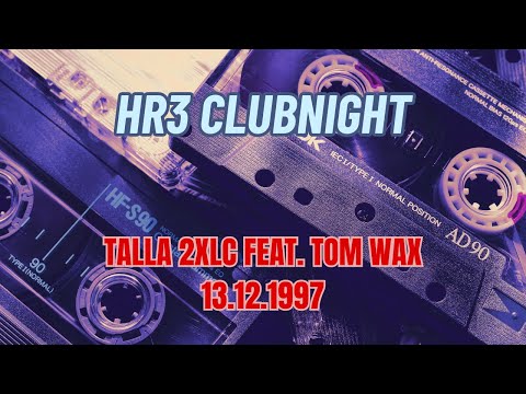 HR3 Clubnight - Talla 2XLC feat. Tom Wax - 13.12.1997