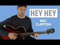 Hey Hey by Eric Clapton (Guitar Lesson)