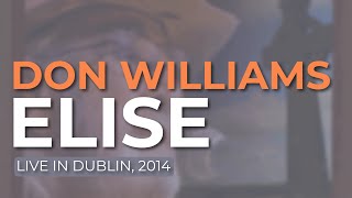 Don Williams - Elise (Live in Dublin, 2014) (Official Audio)