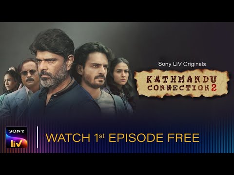 Kathmandu Connection 2 | First Episode Free | Sony LIV Originals | Amit Sial, Prashant Narayanan