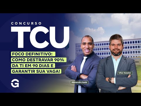 Concurso TCU | Foco Definitivo: Como Destravar 90% da TI em 90 Dias e Garantir sua Vaga!