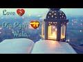 Sun Soniyo Sun Dildar Romantic ️ What SApp Status