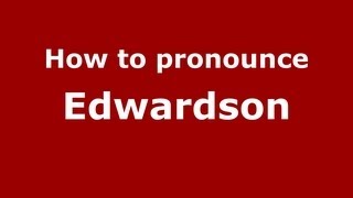 How to pronounce Edwardson