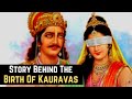 How Were The Kauravas Born?