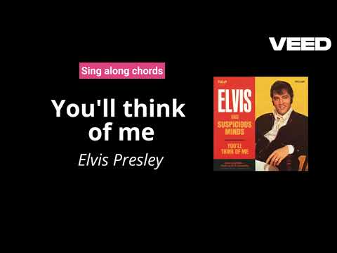 You'll Think Of Me - Elvis Presley