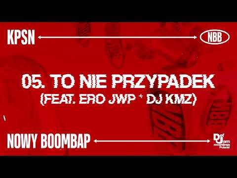 KPSN - TO NIE PRZYPADEK feat. Ero JWP, DJ KMZ