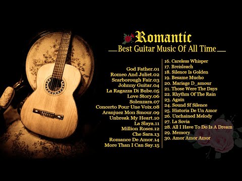 TOP 30 ROMANTIC GUITAR MUSIC - The Best Romantic Guitar Songs Of All Time ( vol 1)