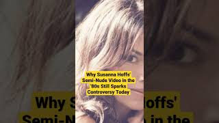 Why Susanna Hoffs&#39; Semi-Nude Video in the &#39;80s Still Sparks Controversy Today #shorts #short #viral
