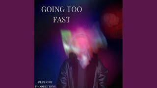 Going Too Fast