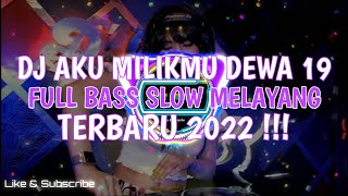Download lagu DJ DUGEM AKU MILIKMU DEWA 19 FULL BASS SLOW COCOK ... mp3