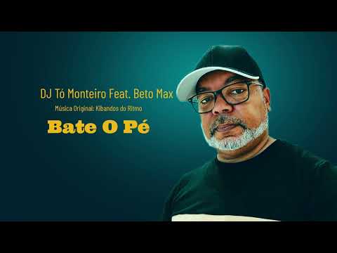 Bate o Pé - DJ Tó Monteiro Feat. Beto Max
