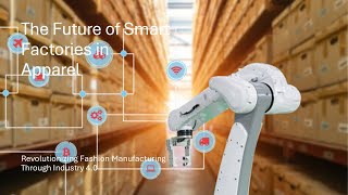 The Future of Smart Factories in Apparel