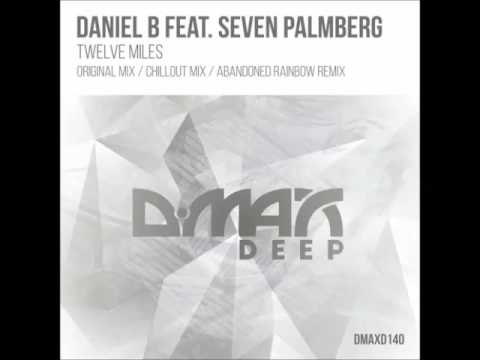 Daniel B feat. Seven Palmberg - Twelve Miles (Abandoned Rainbow Remix)