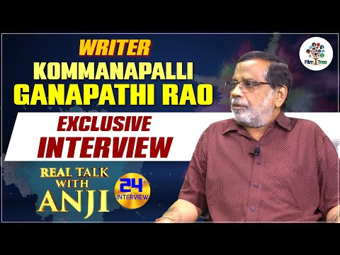 Writer KOMMANAPALLI GANAPATHI RAO Most Sensational Interview | Real Talk With Anji #24 | Film Tree