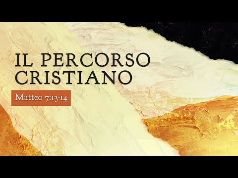 Domenica 29/08/2021. "Il Percorso Cristiano" Matteo 7:13-14